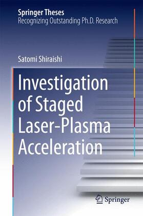 Shiraishi |  Investigation of Staged Laser-Plasma Acceleration | Buch |  Sack Fachmedien