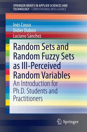 Couso / Sánchez / Dubois |  Random Sets and Random Fuzzy Sets as Ill-Perceived Random Variables | Buch |  Sack Fachmedien