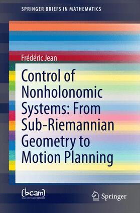 Jean |  Control of Nonholonomic Systems: from Sub-Riemannian Geometry to Motion Planning | Buch |  Sack Fachmedien