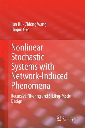 Hu / Wang / Gao |  Nonlinear Stochastic Systems with Network-Induced Phenomena | eBook | Sack Fachmedien