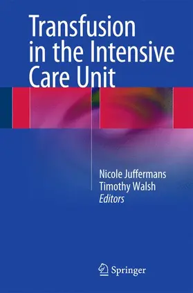 Walsh / Juffermans |  Transfusion in the Intensive Care Unit | Buch |  Sack Fachmedien