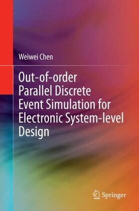 Chen |  Out-of-order Parallel Discrete Event Simulation for Electronic System-level Design | Buch |  Sack Fachmedien
