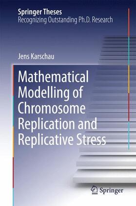 Karschau |  Mathematical Modelling of Chromosome Replication and Replicative Stress | Buch |  Sack Fachmedien