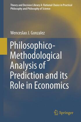 Gonzalez |  Philosophico-Methodological Analysis of Prediction and its Role in Economics | Buch |  Sack Fachmedien