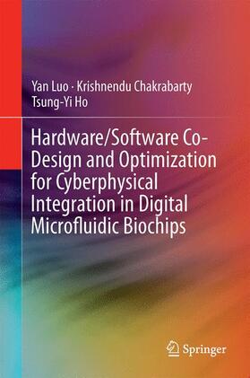 Luo / Ho / Chakrabarty |  Hardware/Software Co-Design and Optimization for Cyberphysical Integration in Digital Microfluidic Biochips | Buch |  Sack Fachmedien
