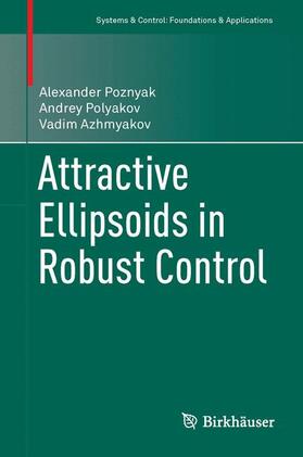 Poznyak / Azhmyakov / Polyakov |  Attractive Ellipsoids in Robust Control | Buch |  Sack Fachmedien