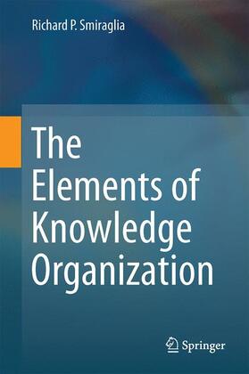 Smiraglia |  The Elements of Knowledge Organization | Buch |  Sack Fachmedien