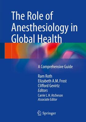 Roth / Atcheson / Frost |  The Role of Anesthesiology in Global Health | Buch |  Sack Fachmedien