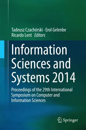 Czachórski / Lent / Gelenbe |  Information Sciences and Systems 2014 | Buch |  Sack Fachmedien