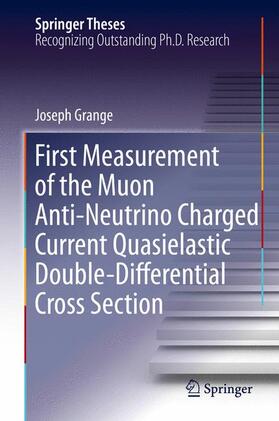 Grange |  First Measurement of the Muon Anti-Neutrino Charged Current Quasielastic Double-Differential Cross Section | Buch |  Sack Fachmedien