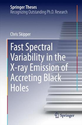 Skipper |  Fast Spectral Variability in the X-ray Emission of Accreting Black Holes | Buch |  Sack Fachmedien