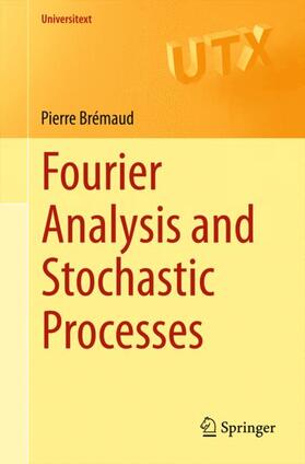 Brémaud |  Fourier Analysis and Stochastic Processes | Buch |  Sack Fachmedien