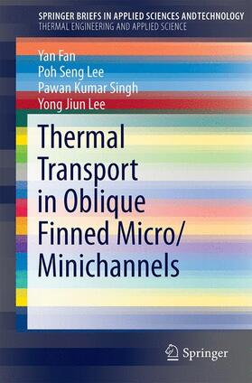 Fan / Lee / Singh |  Thermal Transport in Oblique Finned Micro/Minichannels | Buch |  Sack Fachmedien