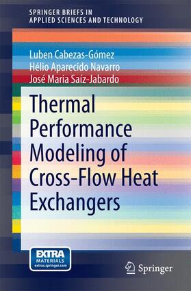 Cabezas-Gómez / Saíz-Jabardo / Navarro |  Thermal Performance Modeling of Cross-Flow Heat Exchangers | Buch |  Sack Fachmedien