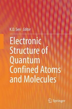 Sen |  Electronic Structure of Quantum Confined Atoms and Molecules | Buch |  Sack Fachmedien