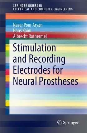 Pour Aryan / Rothermel / Kaim |  Stimulation and Recording Electrodes for Neural Prostheses | Buch |  Sack Fachmedien