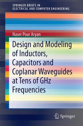 Pour Aryan |  Design and Modeling of Inductors, Capacitors and Coplanar Waveguides at Tens of GHz Frequencies | Buch |  Sack Fachmedien