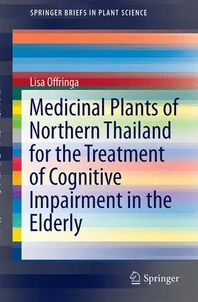 Offringa |  Medicinal Plants of Northern Thailand for the Treatment of Cognitive Impairment in the Elderly | Buch |  Sack Fachmedien