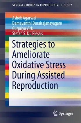 Agarwal / Du Plessis / Durairajanayagam |  Strategies to Ameliorate Oxidative Stress During Assisted Reproduction | Buch |  Sack Fachmedien