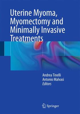 Malvasi / Tinelli |  Uterine Myoma, Myomectomy and Minimally Invasive Treatments | Buch |  Sack Fachmedien