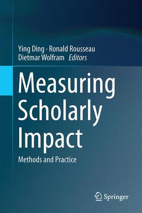 Ding / Wolfram / Rousseau |  Measuring Scholarly Impact | Buch |  Sack Fachmedien