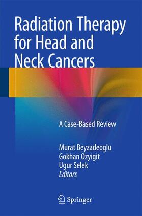 Beyzadeoglu / Ozyigit / Selek |  Radiation Therapy for Head and Neck Cancers | Buch |  Sack Fachmedien