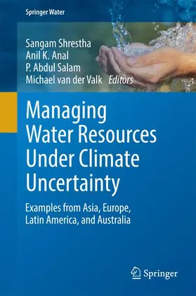 Shrestha / van der Valk / Anal |  Managing Water Resources under Climate Uncertainty | Buch |  Sack Fachmedien