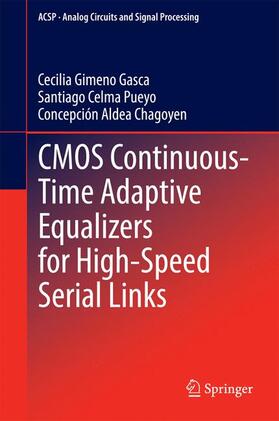 Gimeno Gasca / Aldea Chagoyen / Celma Pueyo |  CMOS Continuous-Time Adaptive Equalizers for High-Speed Serial Links | Buch |  Sack Fachmedien