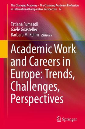 Fumasoli / Kehm / Goastellec |  Academic Work and Careers in Europe: Trends, Challenges, Perspectives | Buch |  Sack Fachmedien