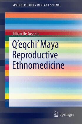 De Gezelle |  Q¿eqchi¿ Maya Reproductive Ethnomedicine | Buch |  Sack Fachmedien