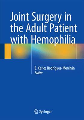 Rodríguez-Merchán |  Joint Surgery in the Adult Patient with Hemophilia | Buch |  Sack Fachmedien