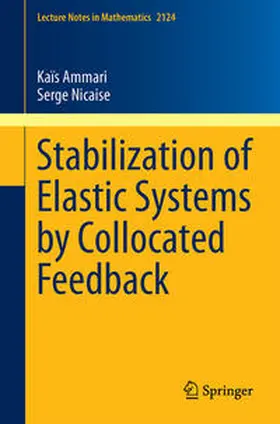 Ammari / Nicaise |  Stabilization of Elastic Systems by Collocated Feedback | eBook | Sack Fachmedien