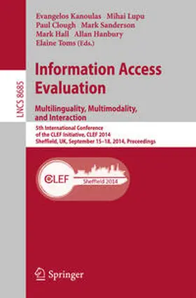 Kanoulas / Lupu / Clough | Information Access Evaluation -- Multilinguality, Multimodality, and Interaction | E-Book | sack.de