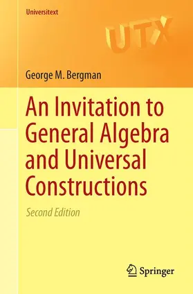 Bergman |  An Invitation to General Algebra and Universal Constructions | Buch |  Sack Fachmedien