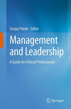 Patole |  Management and Leadership ¿ A Guide for Clinical Professionals | Buch |  Sack Fachmedien