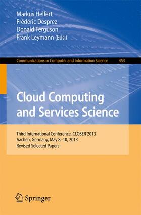 Helfert / Leymann / Desprez |  Cloud Computing and Services Science | Buch |  Sack Fachmedien
