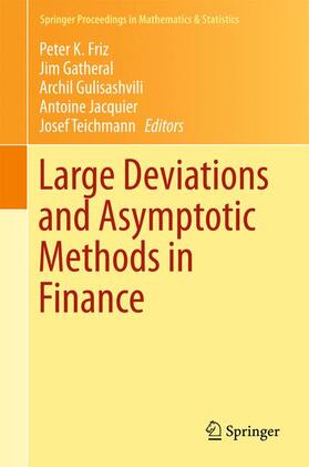 Friz / Gatheral / Teichmann |  Large Deviations and Asymptotic Methods in Finance | Buch |  Sack Fachmedien