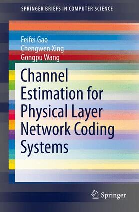 Gao / Wang / Xing |  Channel Estimation for Physical Layer Network Coding Systems | Buch |  Sack Fachmedien