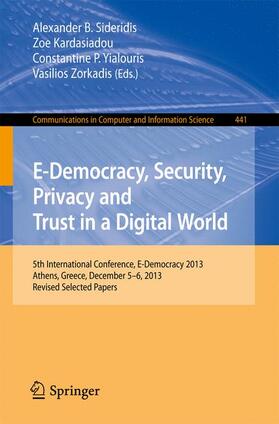 Sideridis / Zorkadis / Kardasiadou |  E-Democracy, Security, Privacy and Trust in a Digital World | Buch |  Sack Fachmedien