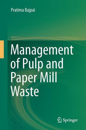 Bajpai |  Management of Pulp and Paper Mill Waste | Buch |  Sack Fachmedien