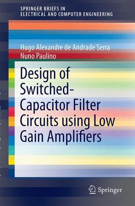 Paulino / Serra |  Design of Switched-Capacitor Filter Circuits using Low Gain Amplifiers | Buch |  Sack Fachmedien