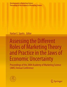 Spotts |  Assessing the Different Roles of Marketing Theory and Practice in the Jaws of Economic Uncertainty | Buch |  Sack Fachmedien