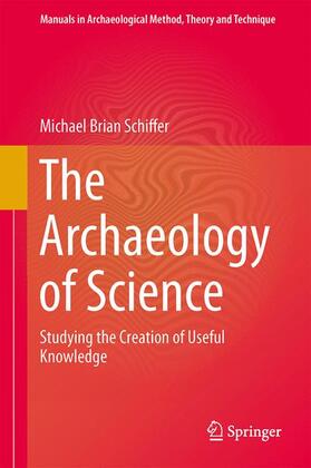 Schiffer |  The Archaeology of Science | Buch |  Sack Fachmedien