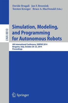 Brugali / MacDonald / Broenink |  Simulation, Modeling, and Programming for Autonomous Robots | Buch |  Sack Fachmedien