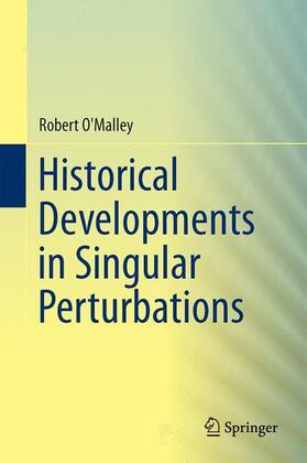 O'Malley |  Historical Developments in Singular Perturbations | Buch |  Sack Fachmedien