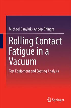 Dhingra / Danyluk |  Rolling Contact Fatigue in a Vacuum | Buch |  Sack Fachmedien