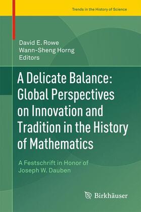 Horng / Rowe |  A Delicate Balance: Global Perspectives on Innovation and Tradition in the History of Mathematics | Buch |  Sack Fachmedien