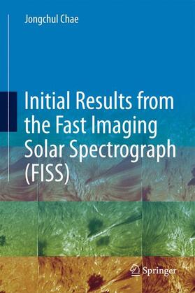 Chae |  Initial Results from the Fast Imaging Solar Spectrograph (FISS) | Buch |  Sack Fachmedien