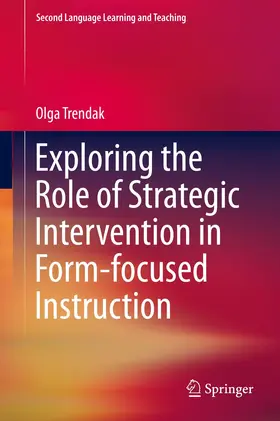 Trendak |  Exploring the Role of Strategic Intervention in Form-focused Instruction | Buch |  Sack Fachmedien