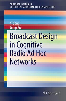 Xie / Song |  Broadcast Design in Cognitive Radio Ad Hoc Networks | Buch |  Sack Fachmedien